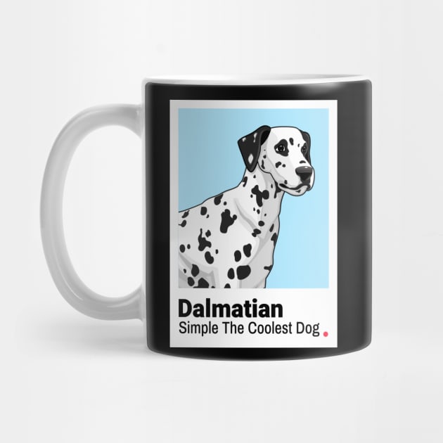 Dalmatian Simple The Coolest Dog / Dalmatian Design / Dog lover / Dalmatian Owner by Redboy